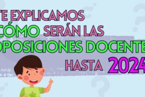 Oposiciones Maestros 2024: ¿Cómo serán?